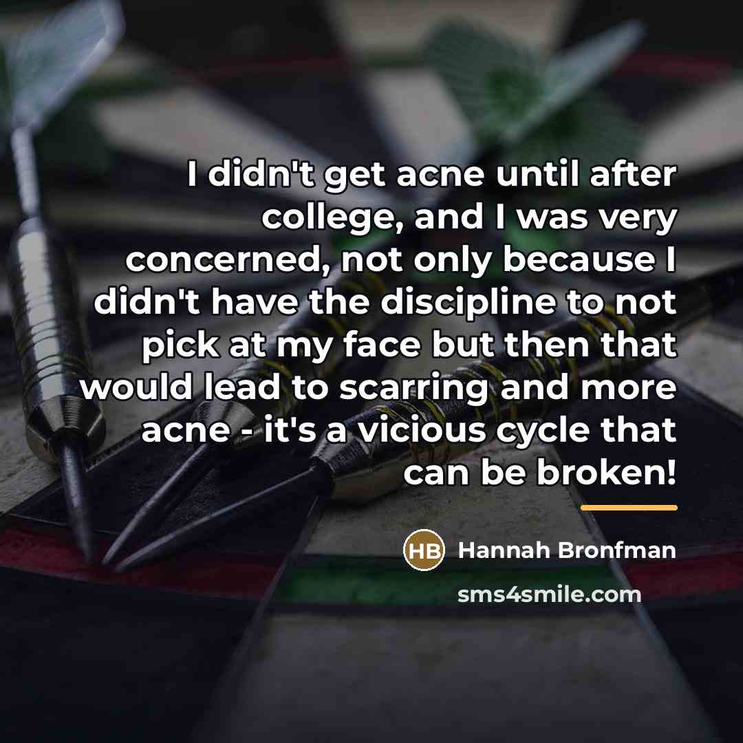 “I didn't get acne until after college, and I was…” quote by Hannah Bronfman