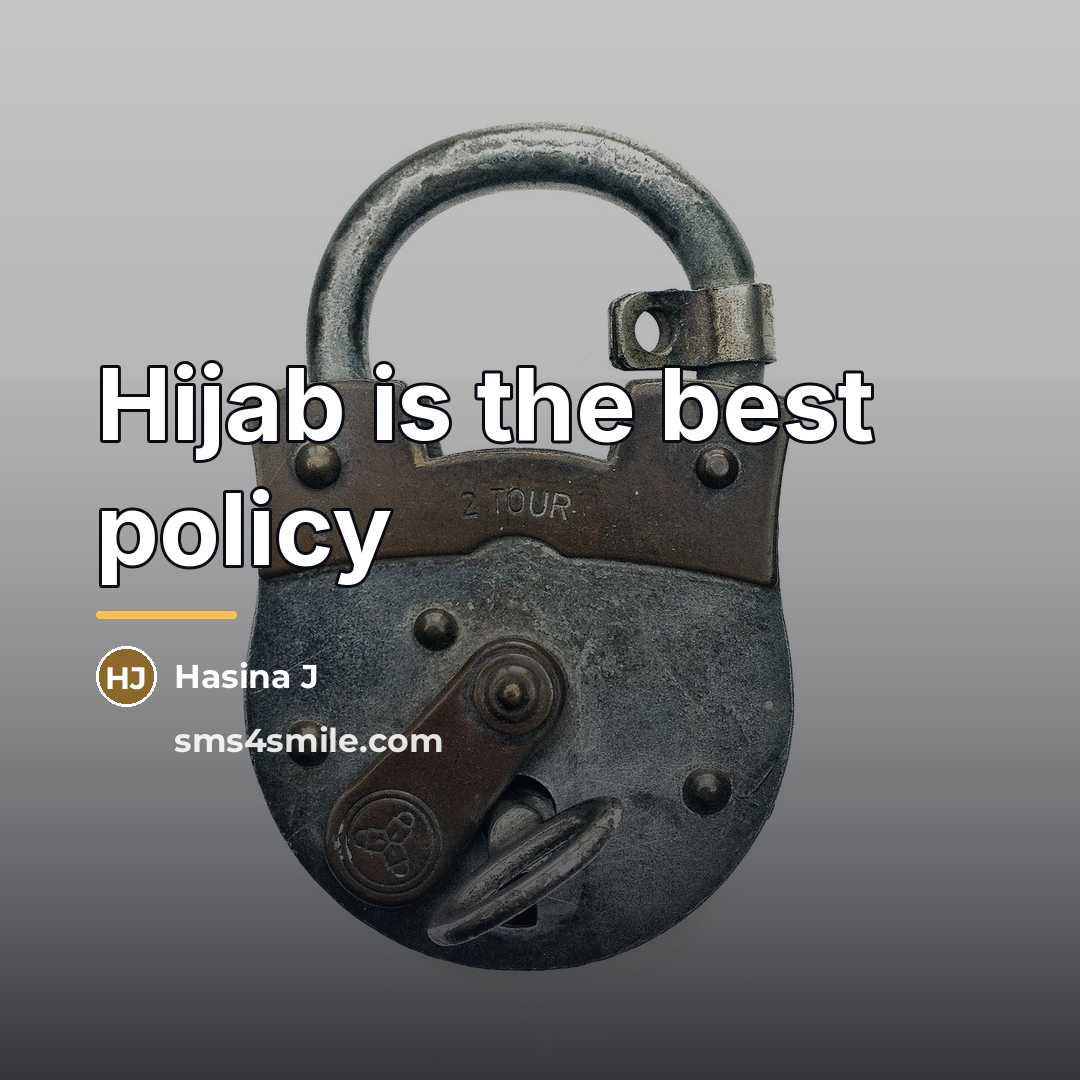 “Hijab is the best policy…” quote by Hasina J