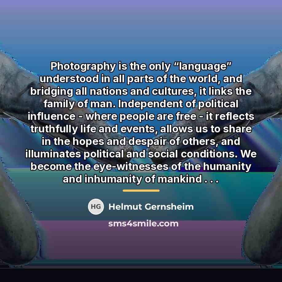 “Photography is the only “language” understood in all parts of…” quote by Helmut Gernsheim