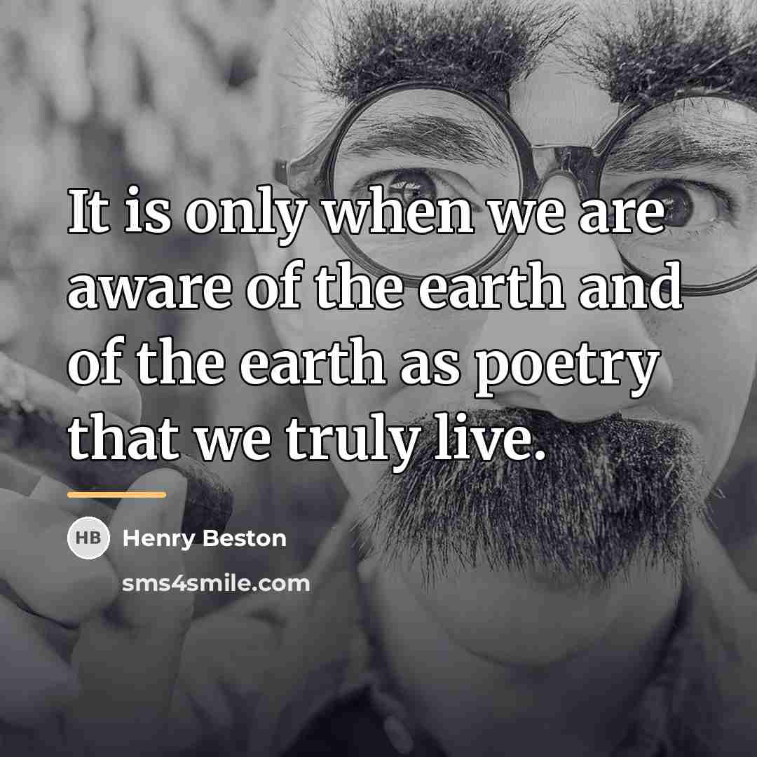 “It is only when we are aware of the earth…” quote by Henry Beston