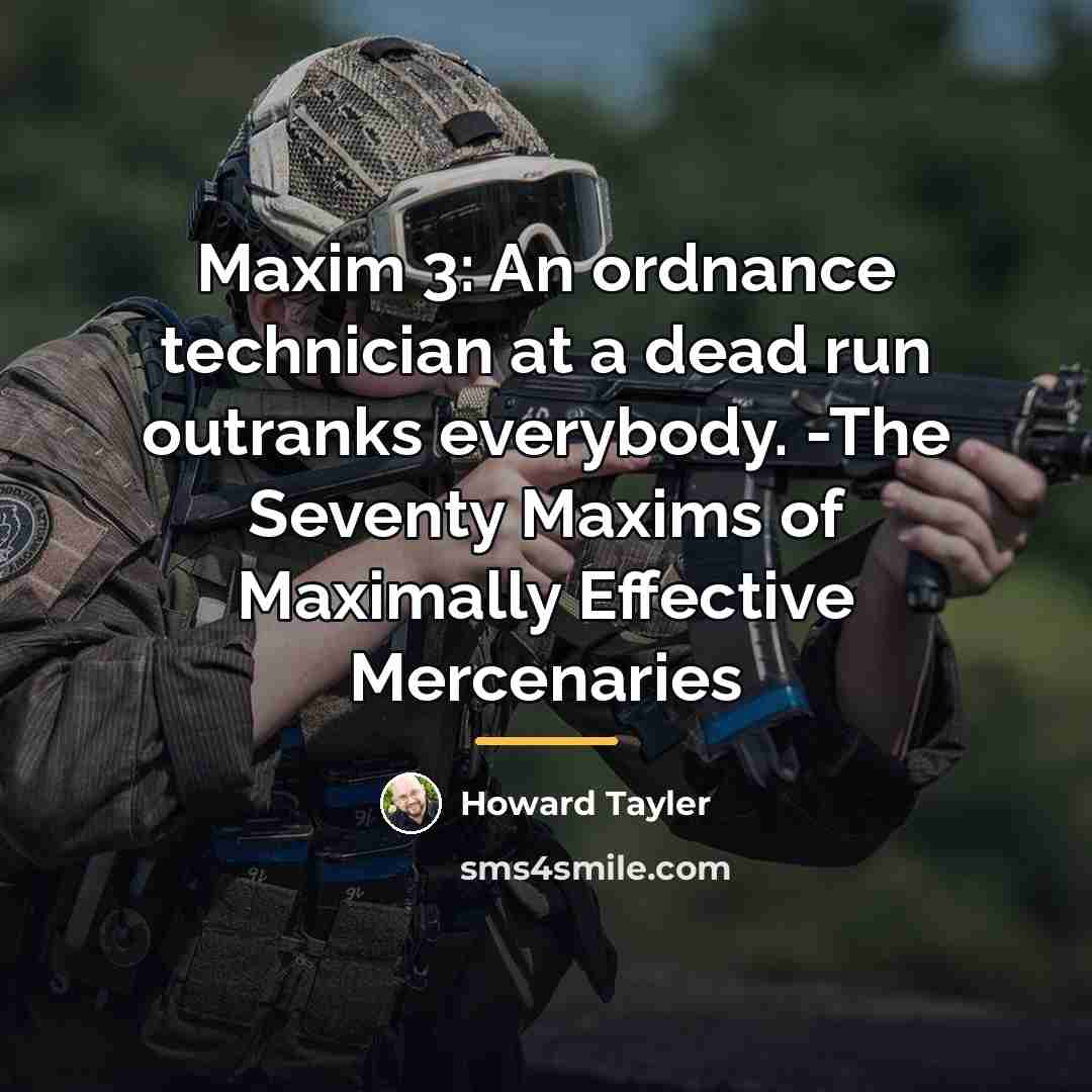 “Maxim 3: An ordnance technician at a dead run outranks…” quote by Howard Tayler