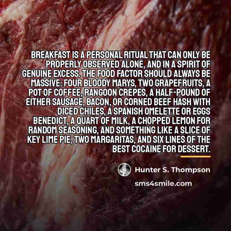 “Breakfast is a personal ritual that can only be properly…” quote by Hunter S. Thompson