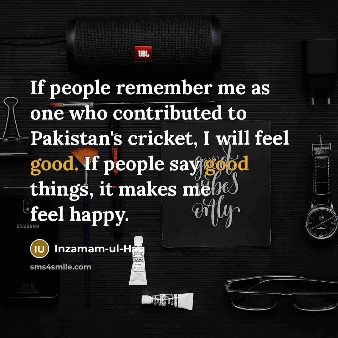 “If people remember me as one who contributed to Pakistan's…” quote by Inzamam-ul-Haq