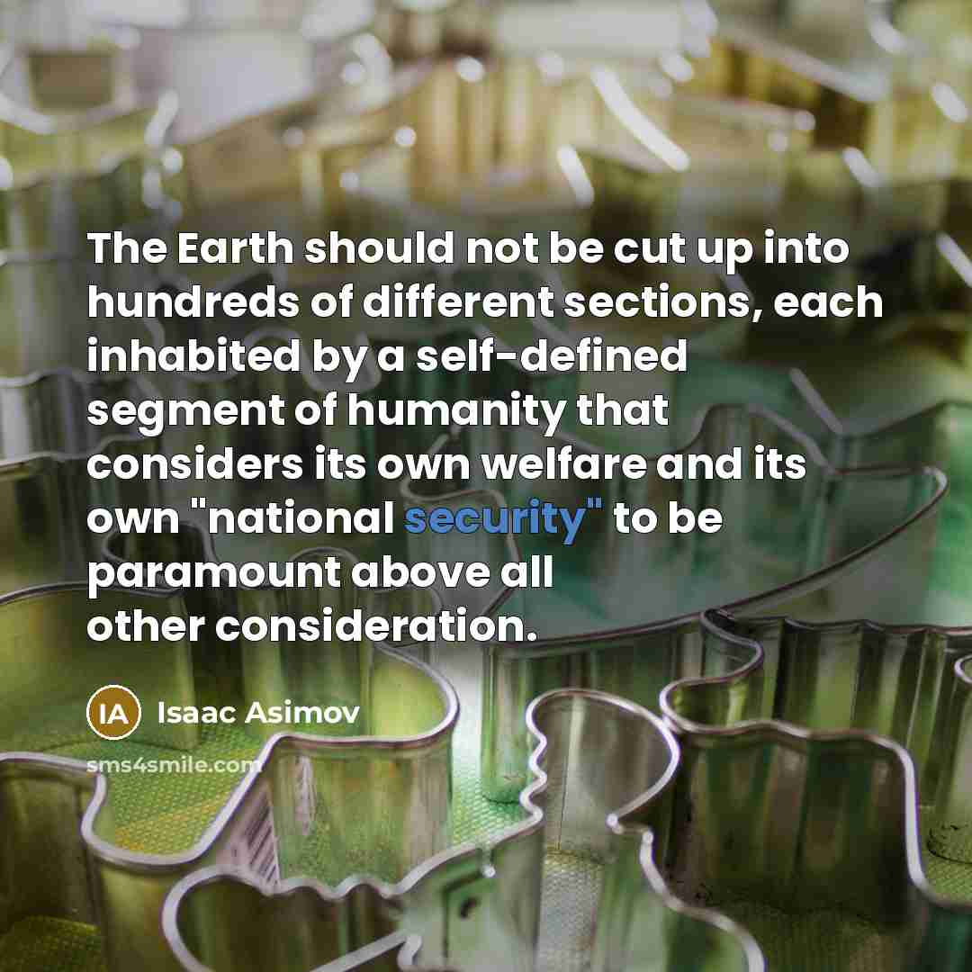“The Earth should not be cut up into hundreds of…” quote by Isaac Asimov