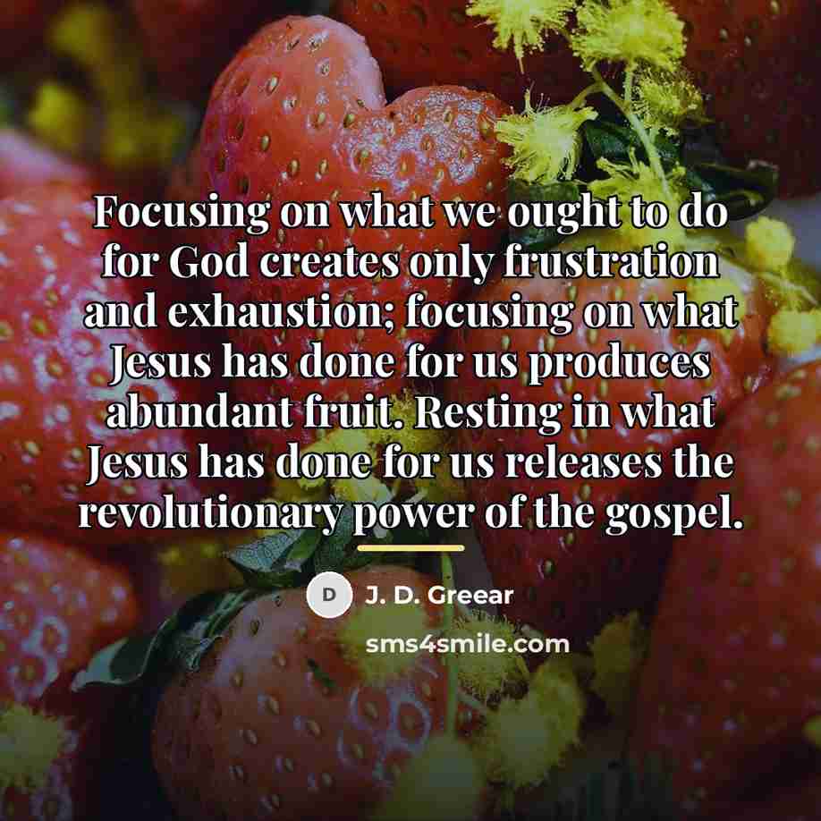 “Focusing on what we ought to do for God creates…” quote by J. D. Greear