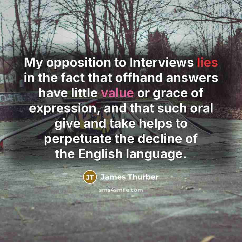 “My opposition to Interviews lies in the fact that offhand…” quote by James Thurber