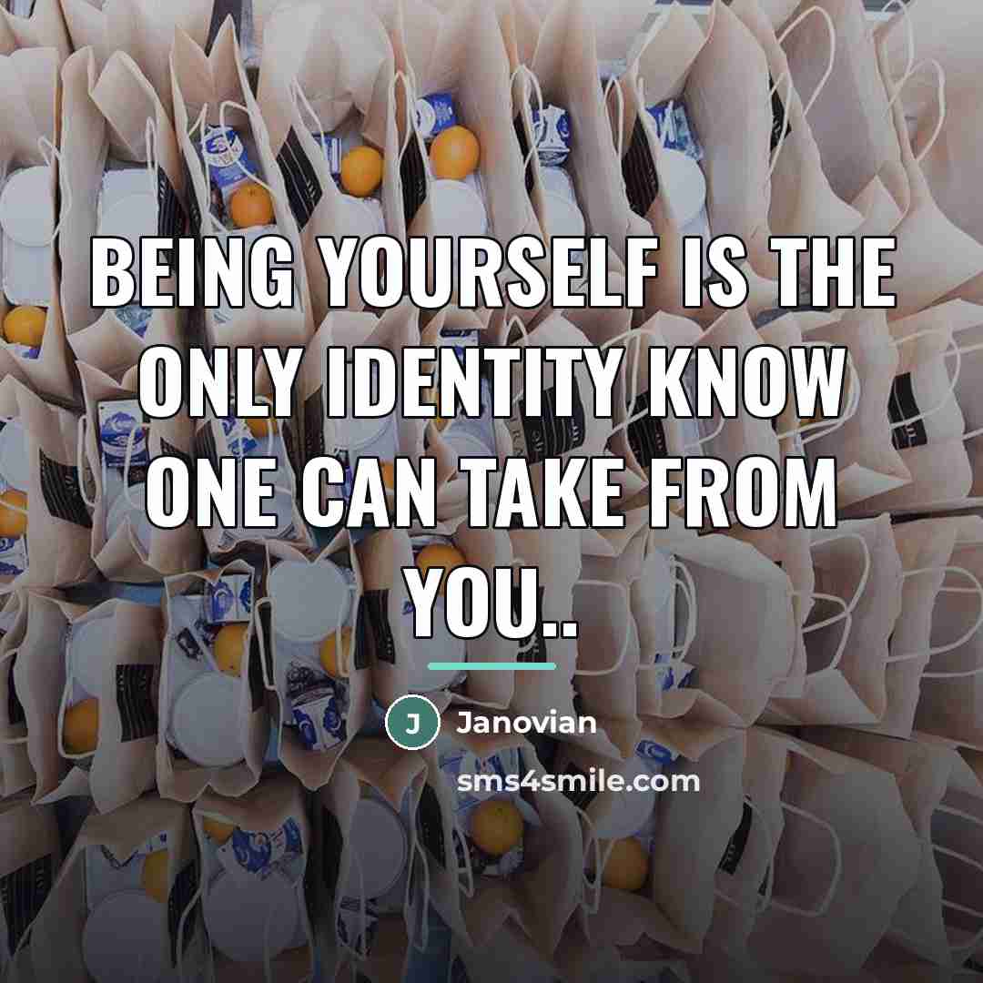 “Being Yourself is the only identity know one can take…” quote by Janovian