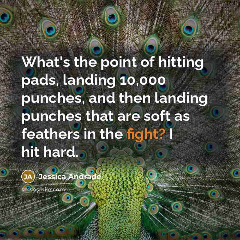 “What's the point of hitting pads, landing 10,000 punches, and…” quote by Jessica Andrade