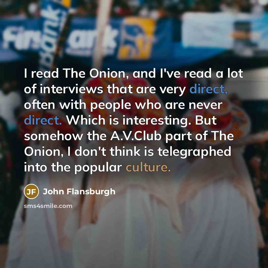 “I read The Onion, and I've read a lot of…” quote by John Flansburgh