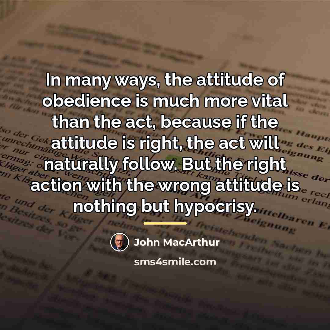 “In many ways, the attitude of obedience is much more…” quote by John Macarthur