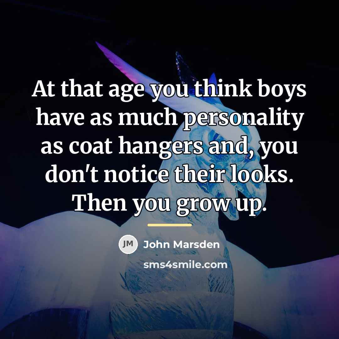“At that age you think boys have as much personality…” quote by John Marsden
