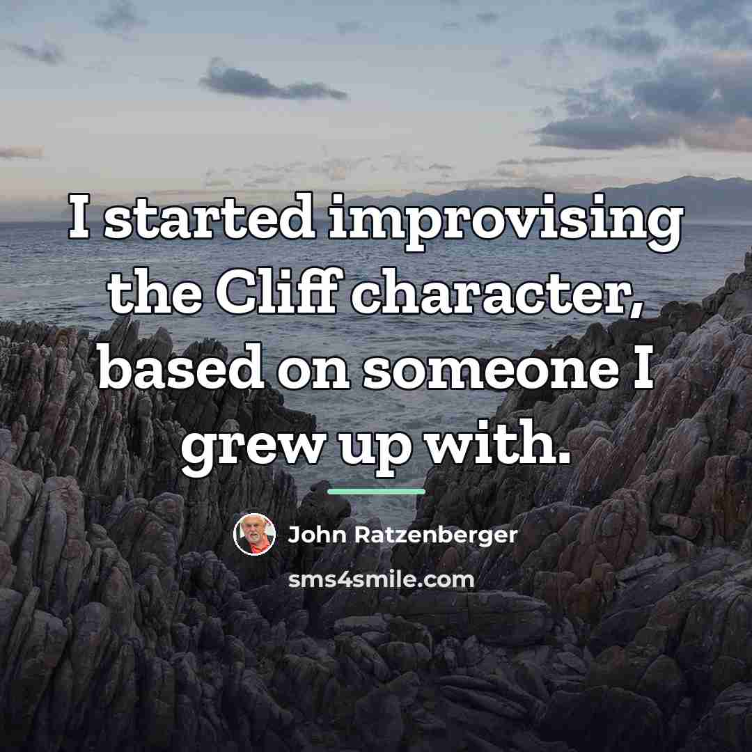 “I started improvising the Cliff character, based on someone I…” quote by John Ratzenberger