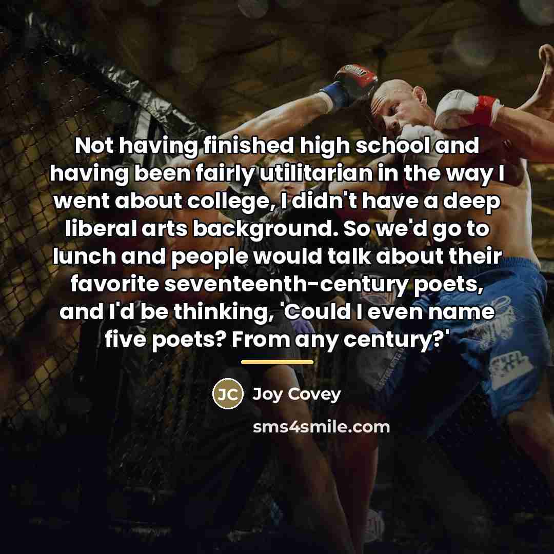 “Not having finished high school and having been fairly utilitarian…” quote by Joy Covey