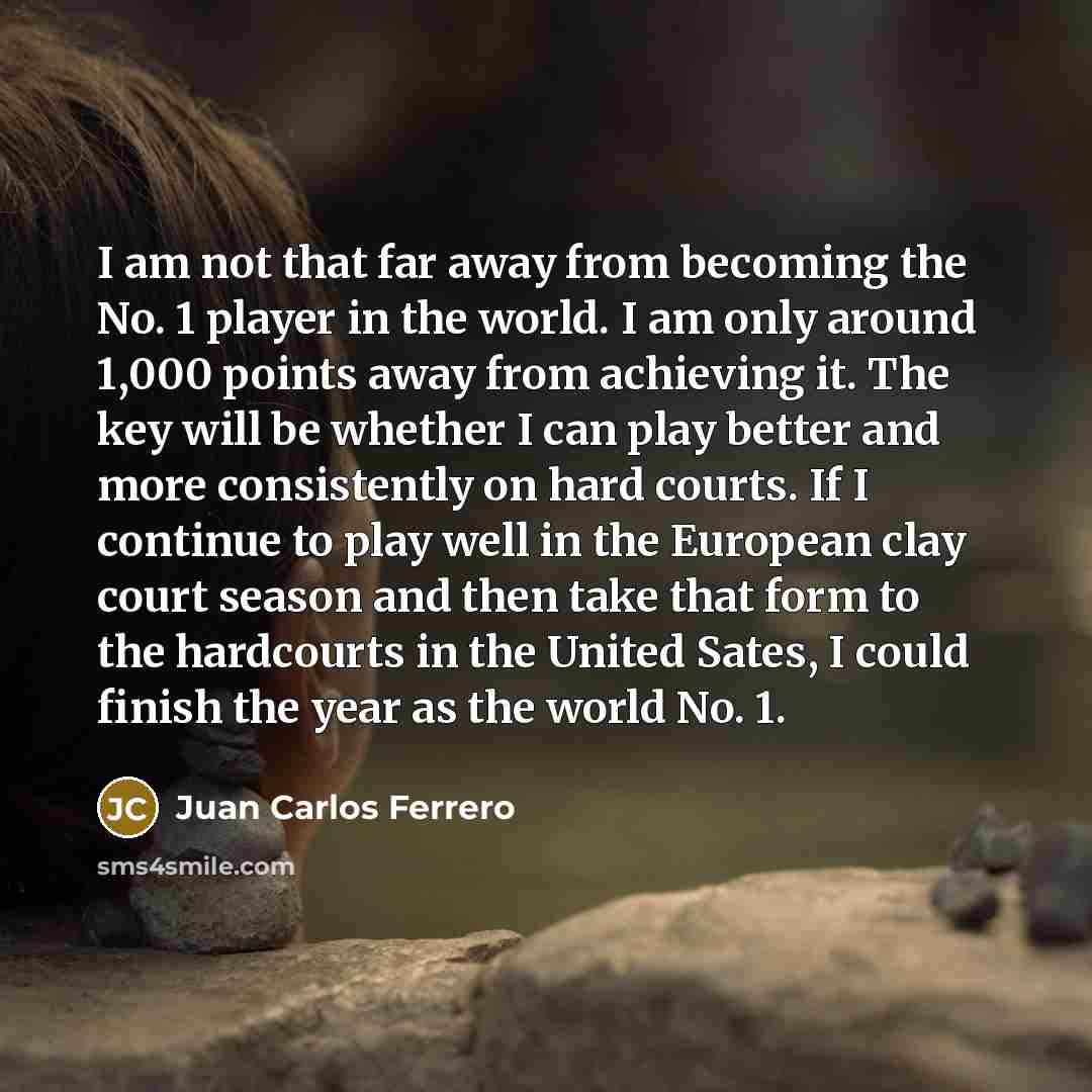 “I am not that far away from becoming the No.…” quote by Juan Carlos Ferrero