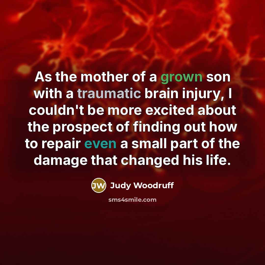 “As the mother of a grown son with a traumatic…” quote by Judy Woodruff