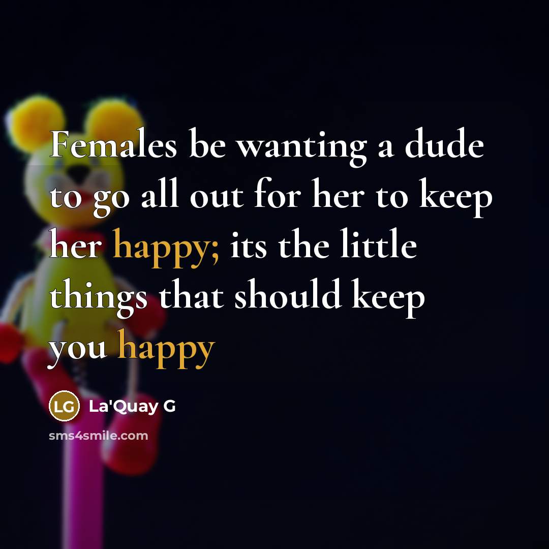 “Females be wanting a dude to go all out for…” quote by La'Quay G
