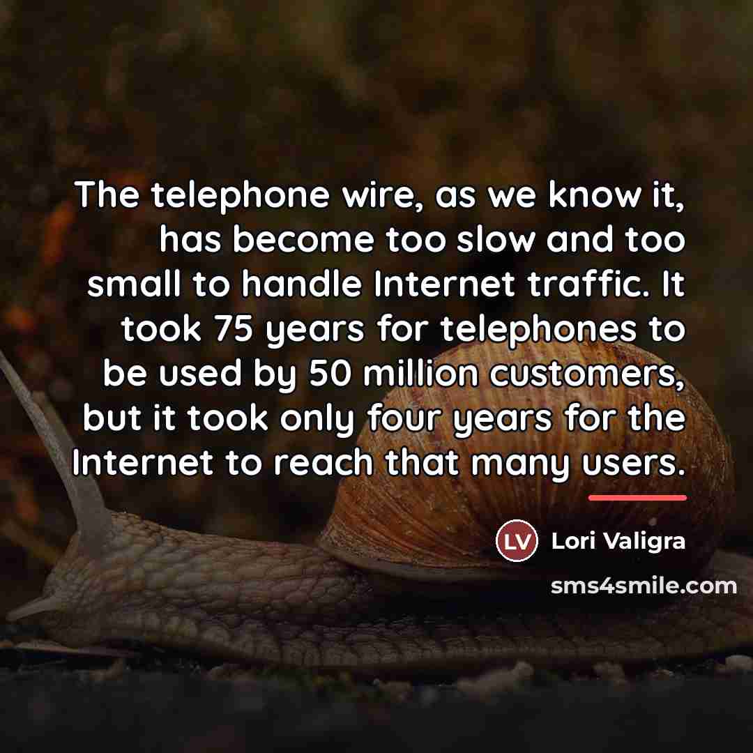 “The telephone wire, as we know it, has become too…” quote by Lori Valigra