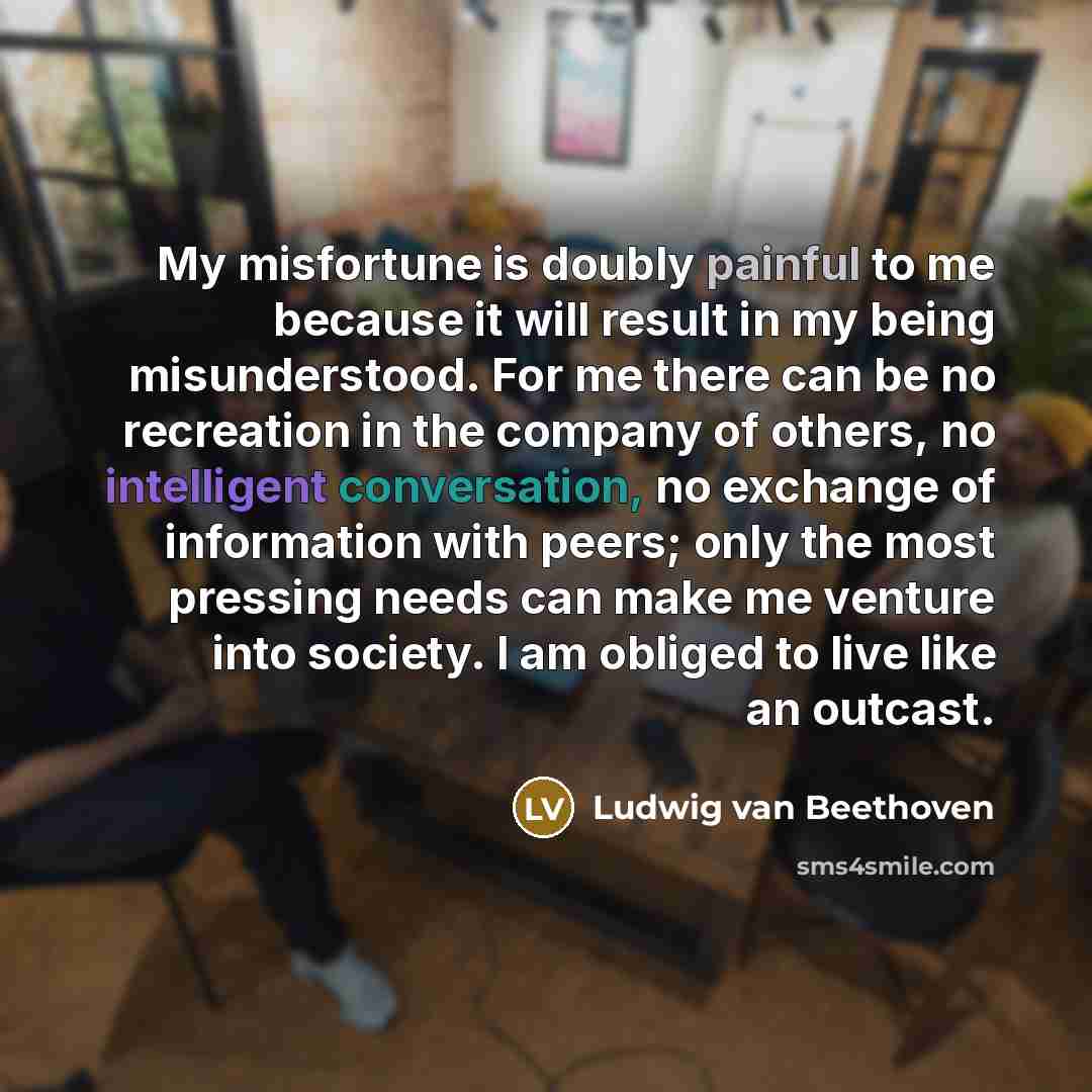 “My misfortune is doubly painful to me because it will…” quote by Ludwig van Beethoven