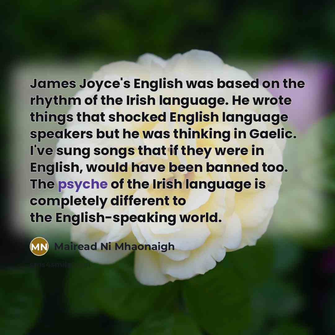 “James Joyce's English was based on the rhythm of the…” quote by Mairead Ni Mhaonaigh