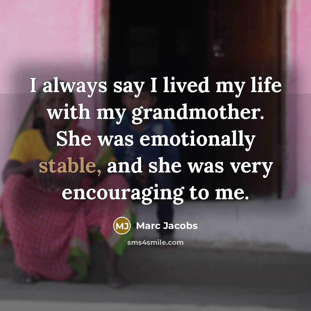 “I always say I lived my life with my grandmother.…” quote by Marc Jacobs