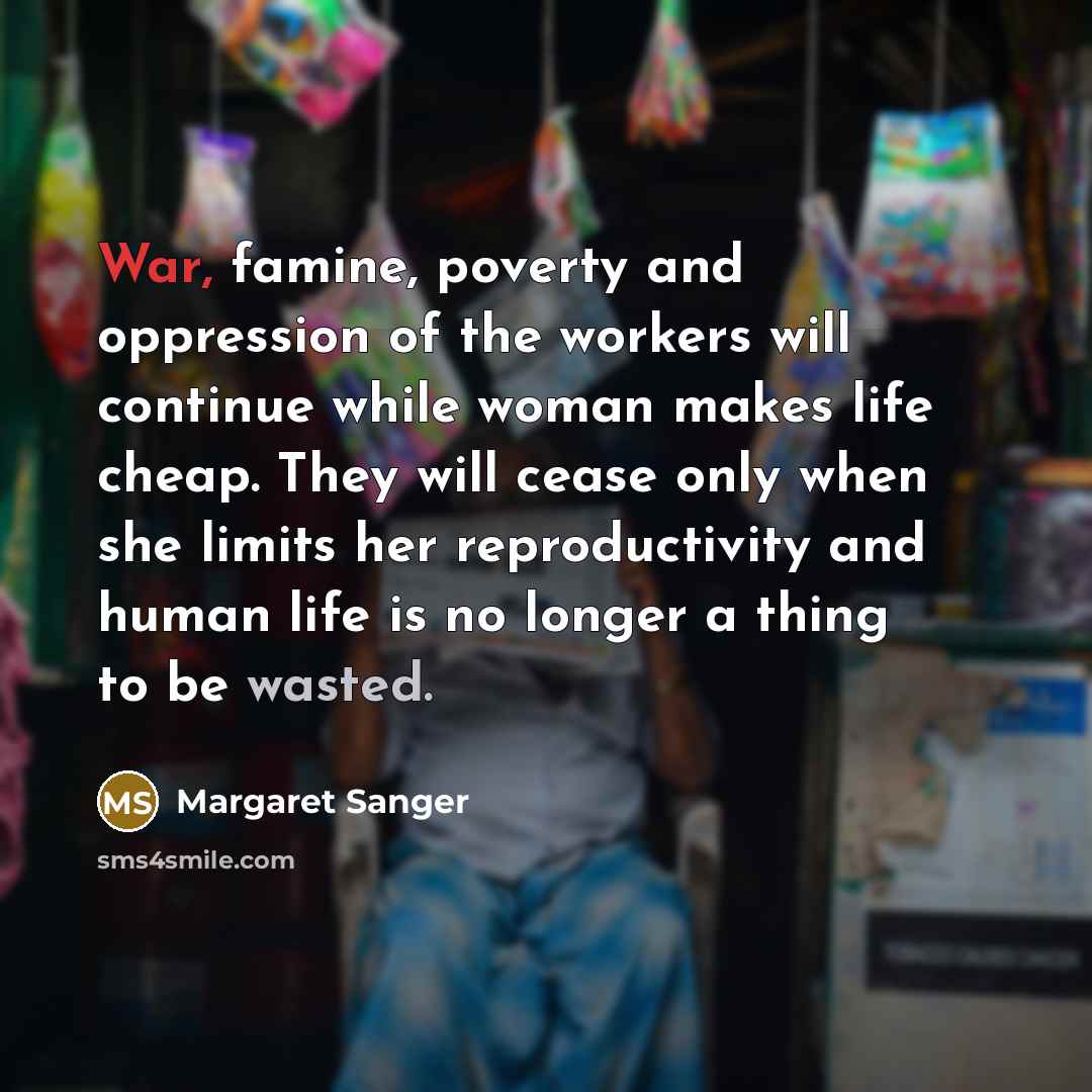 “War, famine, poverty and oppression of the workers will continue…” quote by Margaret Sanger