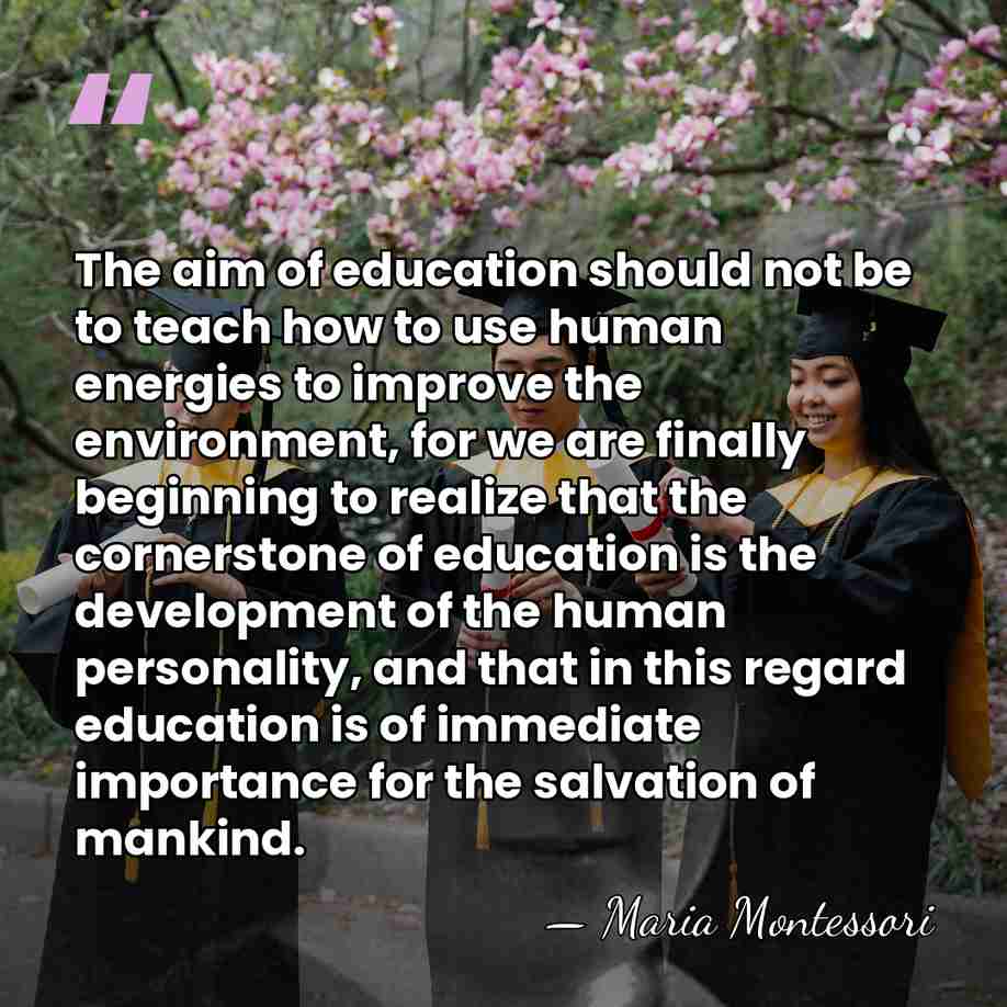 The aim of education should not be to teach how to use&hellip; - Maria Montessori