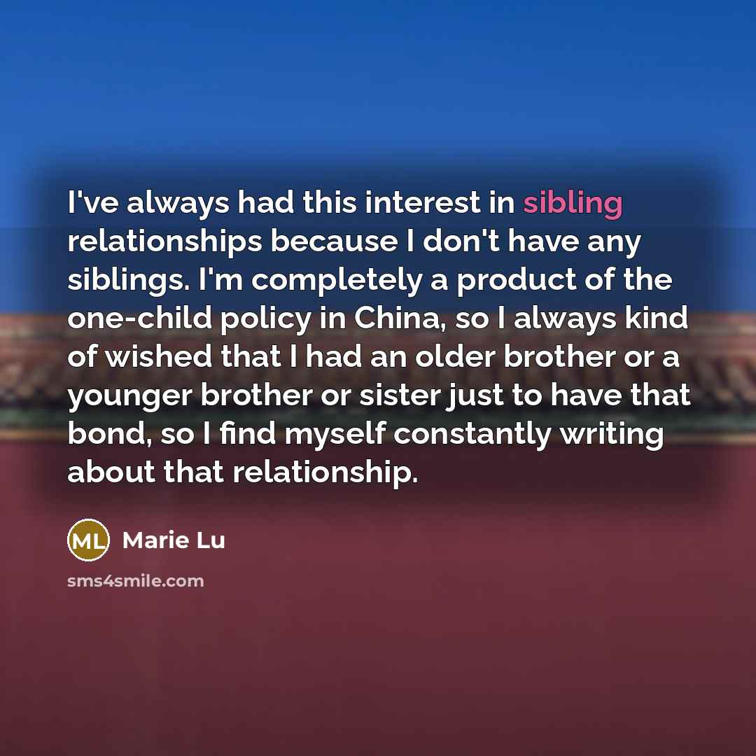 “I've always had this interest in sibling relationships because I…” quote by Marie Lu