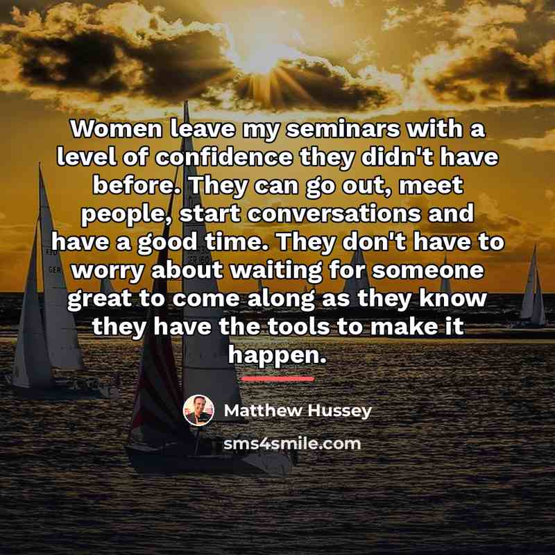“Women leave my seminars with a level of confidence they…” quote by Matthew Hussey