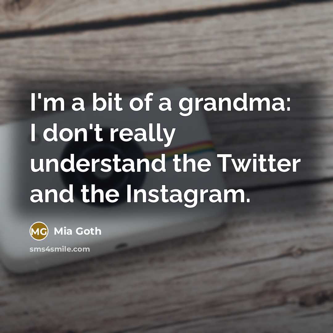 “I'm a bit of a grandma: I don't really understand…” quote by Mia Goth