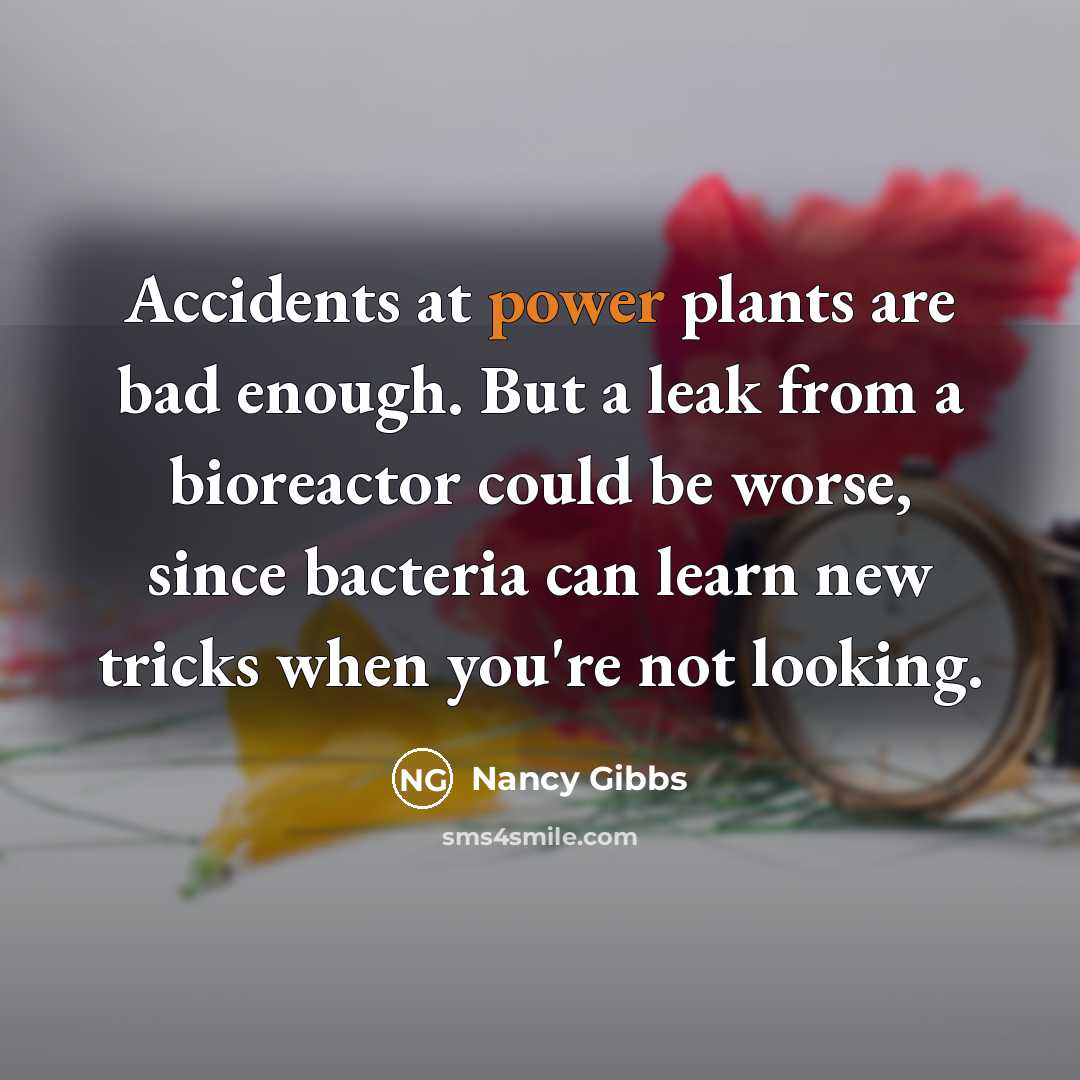 “Accidents at power plants are bad enough. But a leak…” quote by Nancy Gibbs