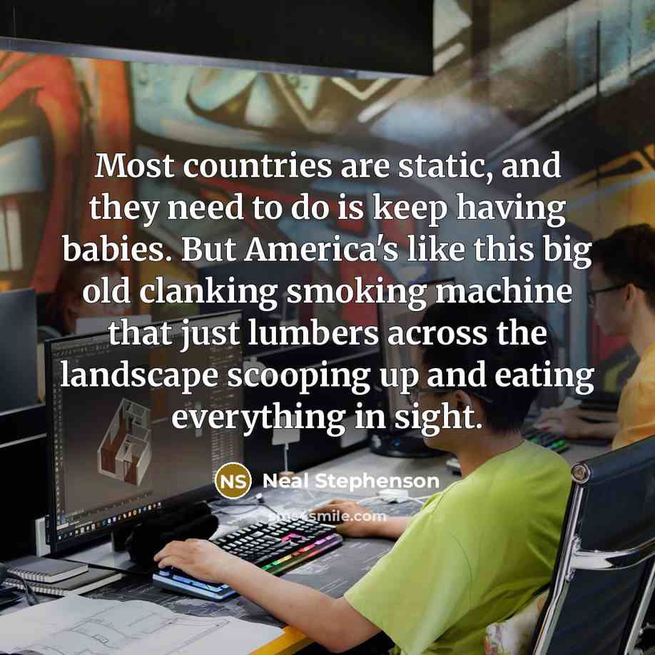 “Most countries are static, and they need to do is…” quote by Neal Stephenson