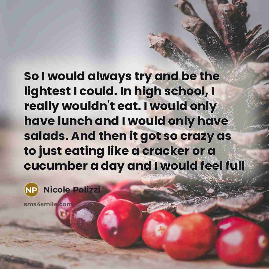 “So I would always try and be the lightest I…” quote by Nicole Polizzi