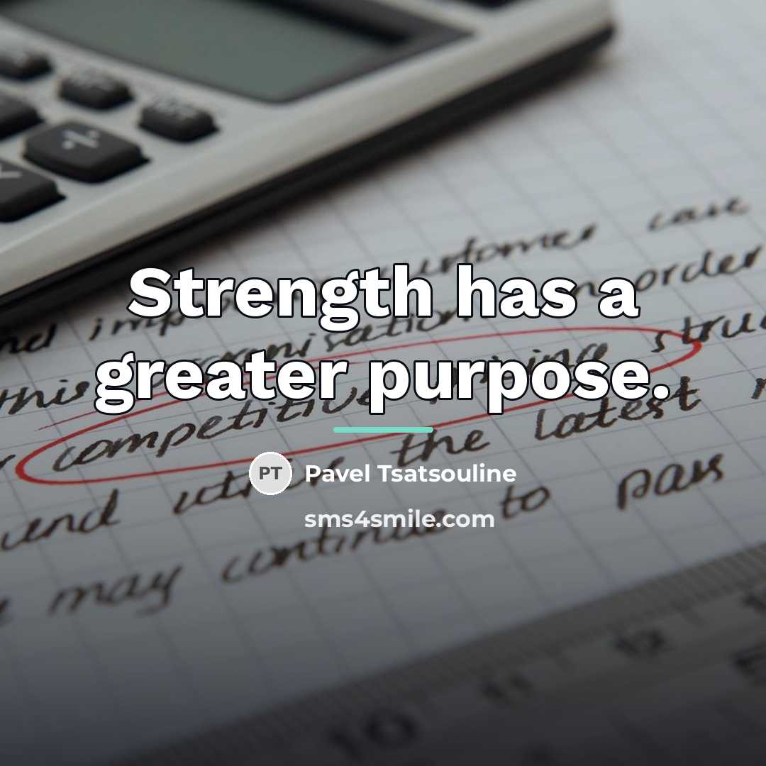 “Strength has a greater purpose.…” quote by Pavel Tsatsouline