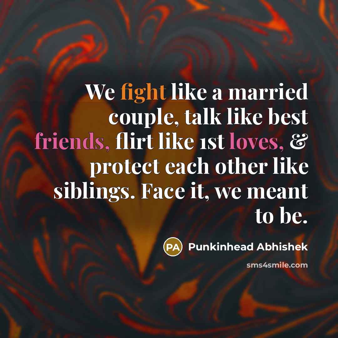 “We fight like a married couple, talk like best friends,…” quote by Punkinhead Abhishek