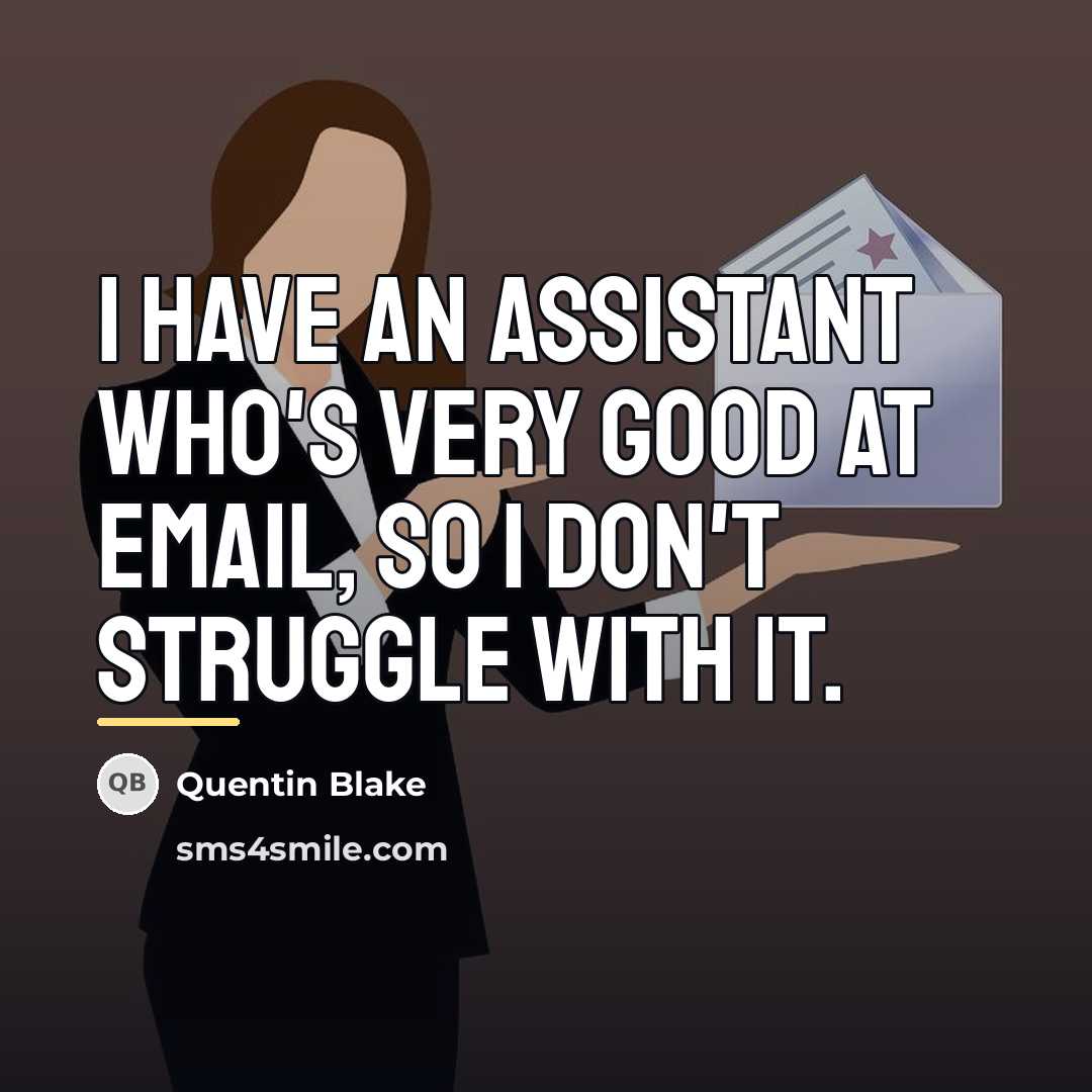 “I have an assistant who's very good at email, so…” quote by Quentin Blake