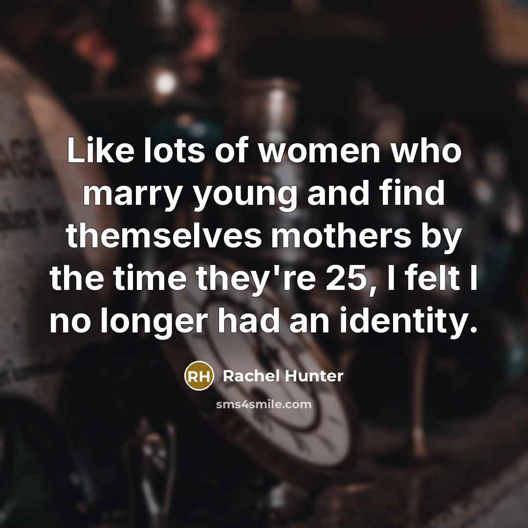 “Like lots of women who marry young and find themselves…” quote by Rachel Hunter