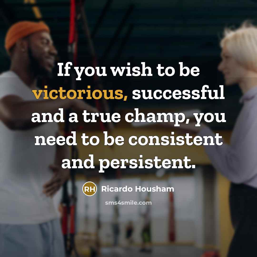 “If you wish to be victorious, successful and a true…” quote by Ricardo Housham