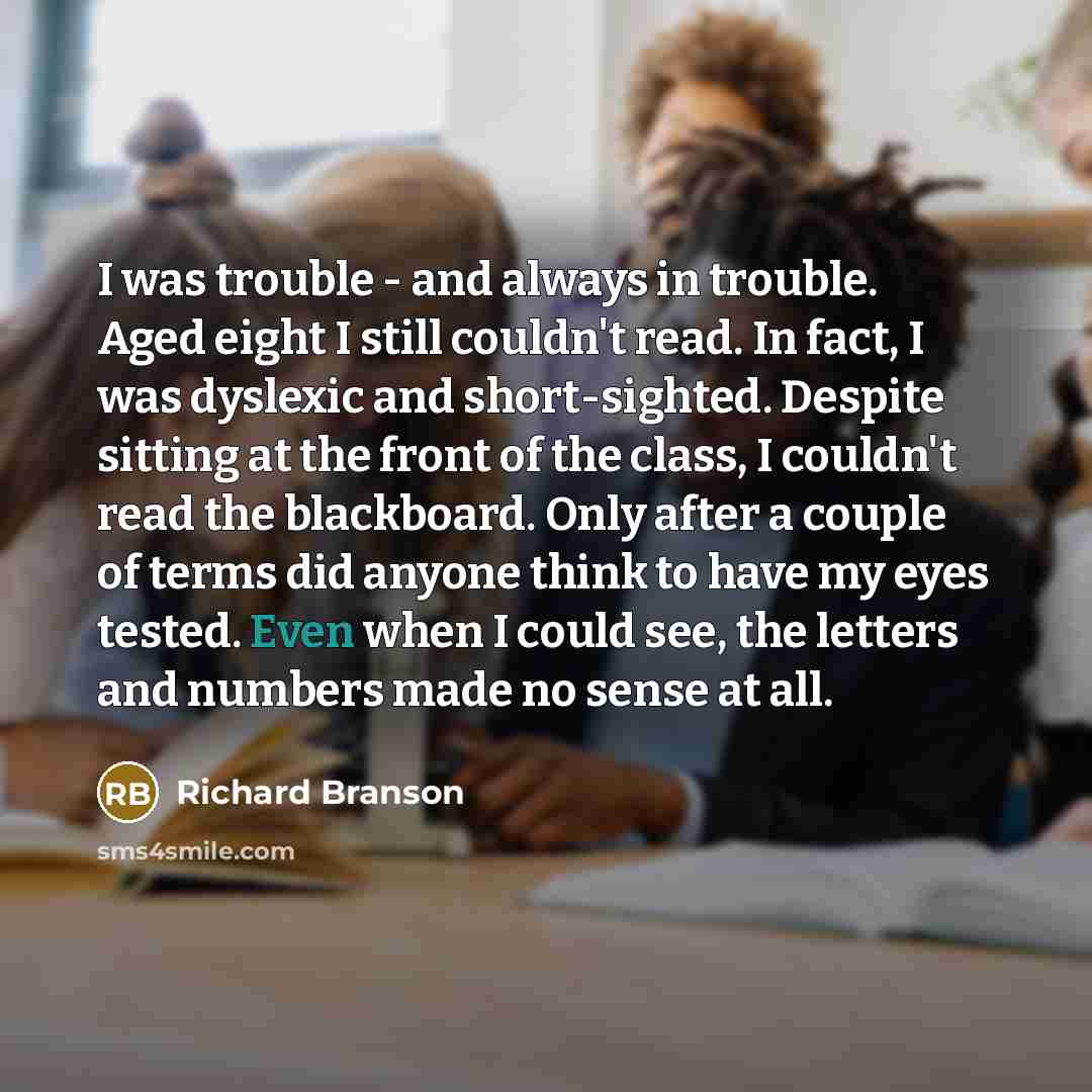 “I was trouble - and always in trouble. Aged eight…” quote by Richard Branson