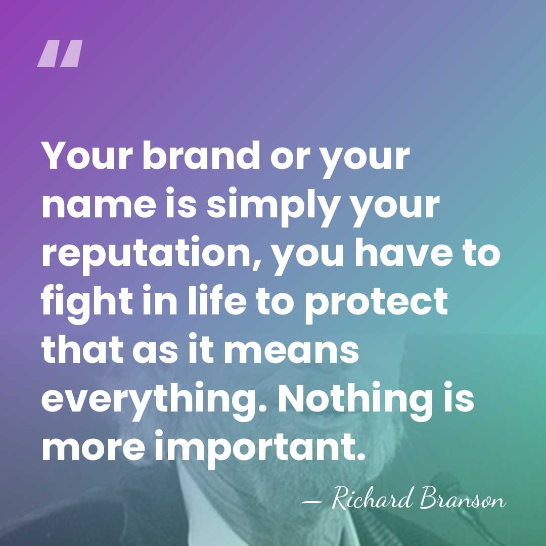 Your brand or your name is simply your reputation, you have to&hellip; - Richard Branson