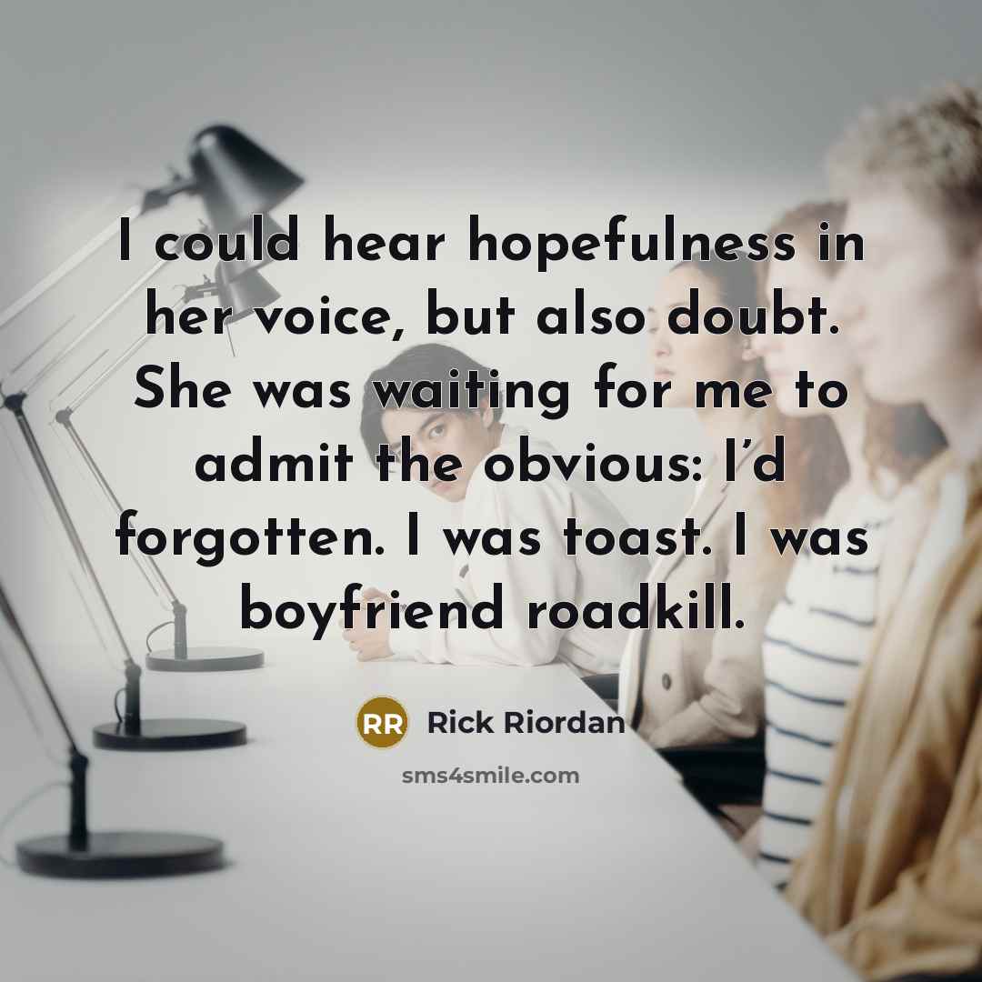 “I could hear hopefulness in her voice, but also doubt.…” quote by Rick Riordan