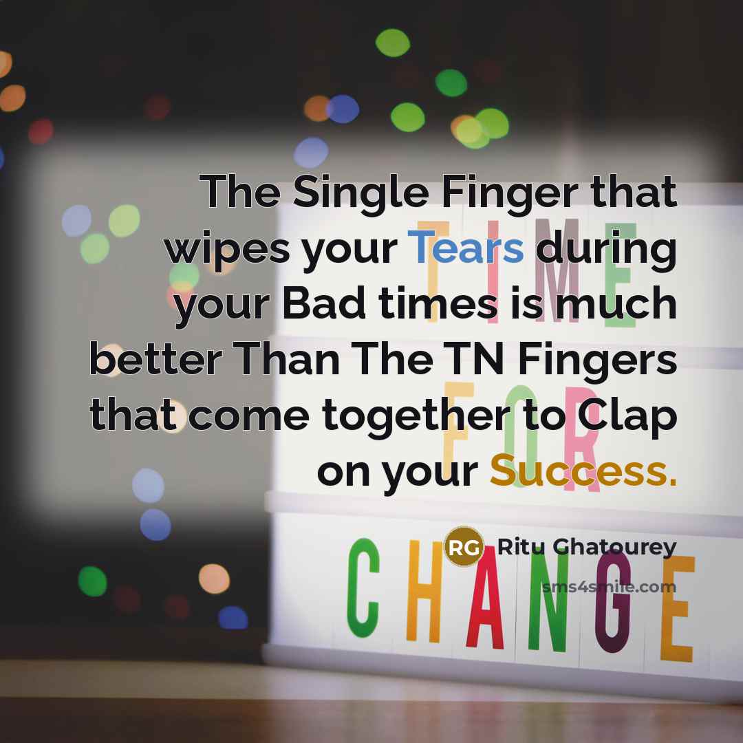 “The Single Finger that wipes your Tears during your Bad…” quote by Ritu Ghatourey