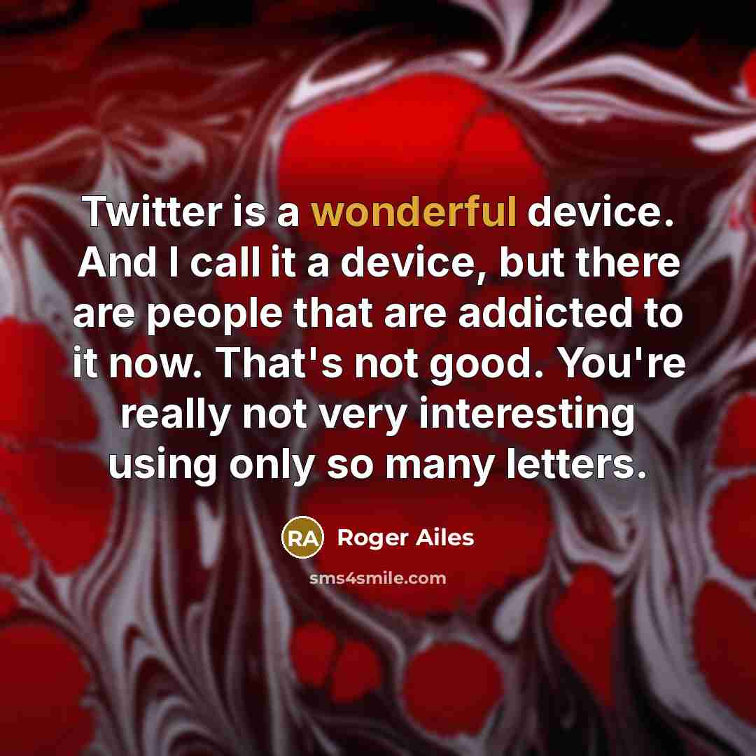 “Twitter is a wonderful device. And I call it a…” quote by Roger Ailes