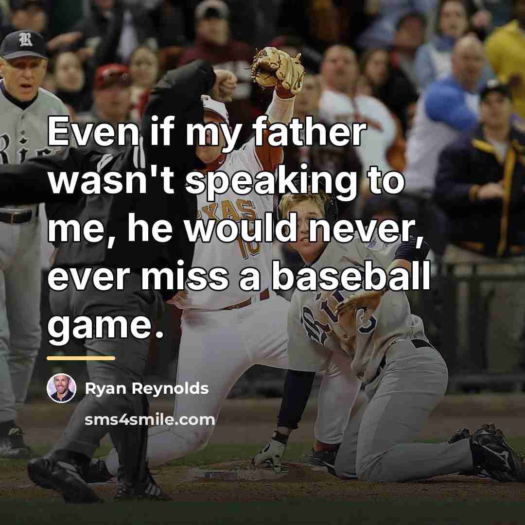 “Even if my father wasn't speaking to me, he would…” quote by Ryan Reynolds