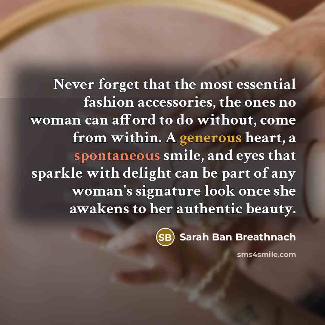“Never forget that the most essential fashion accessories, the ones…” quote by Sarah Ban Breathnach