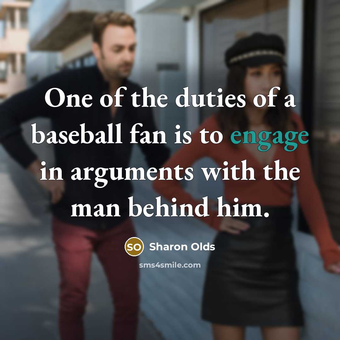 “One of the duties of a baseball fan is to…” quote by Sharon Olds