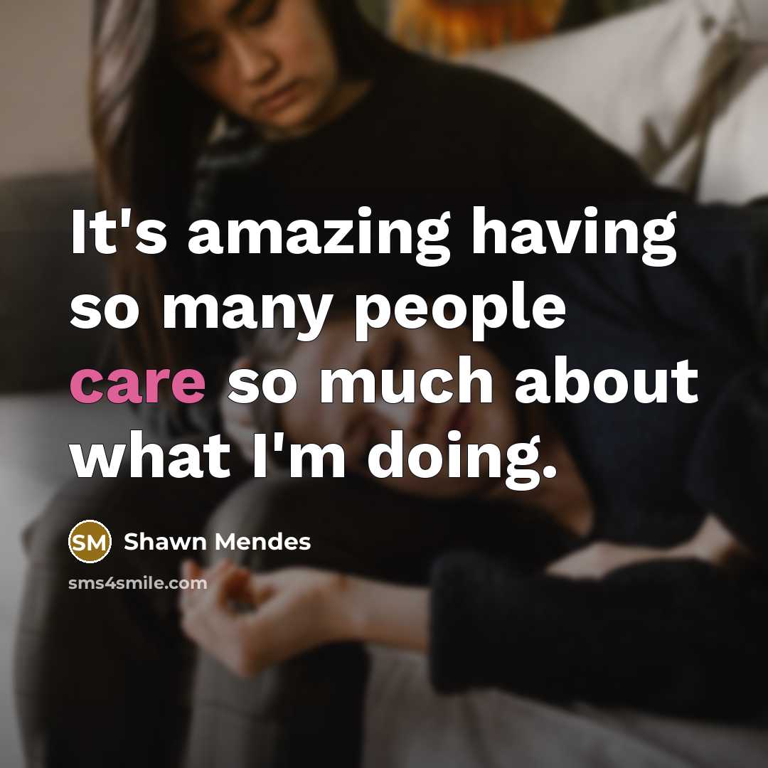 “It's amazing having so many people care so much about…” quote by Shawn Mendes