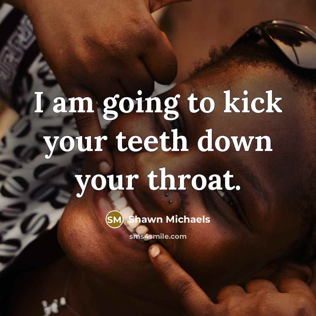 “I am going to kick your teeth down your throat.…” quote by Shawn Michaels