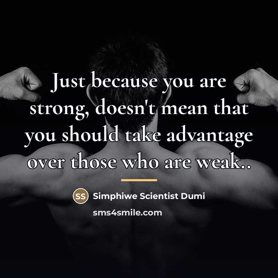“Just because you are strong, doesn't mean that you should…” quote by Simphiwe Scientist Dumi