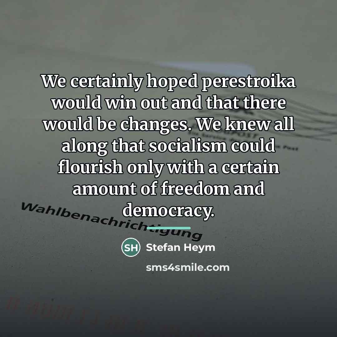 “We certainly hoped perestroika would win out and that there…” quote by Stefan Heym