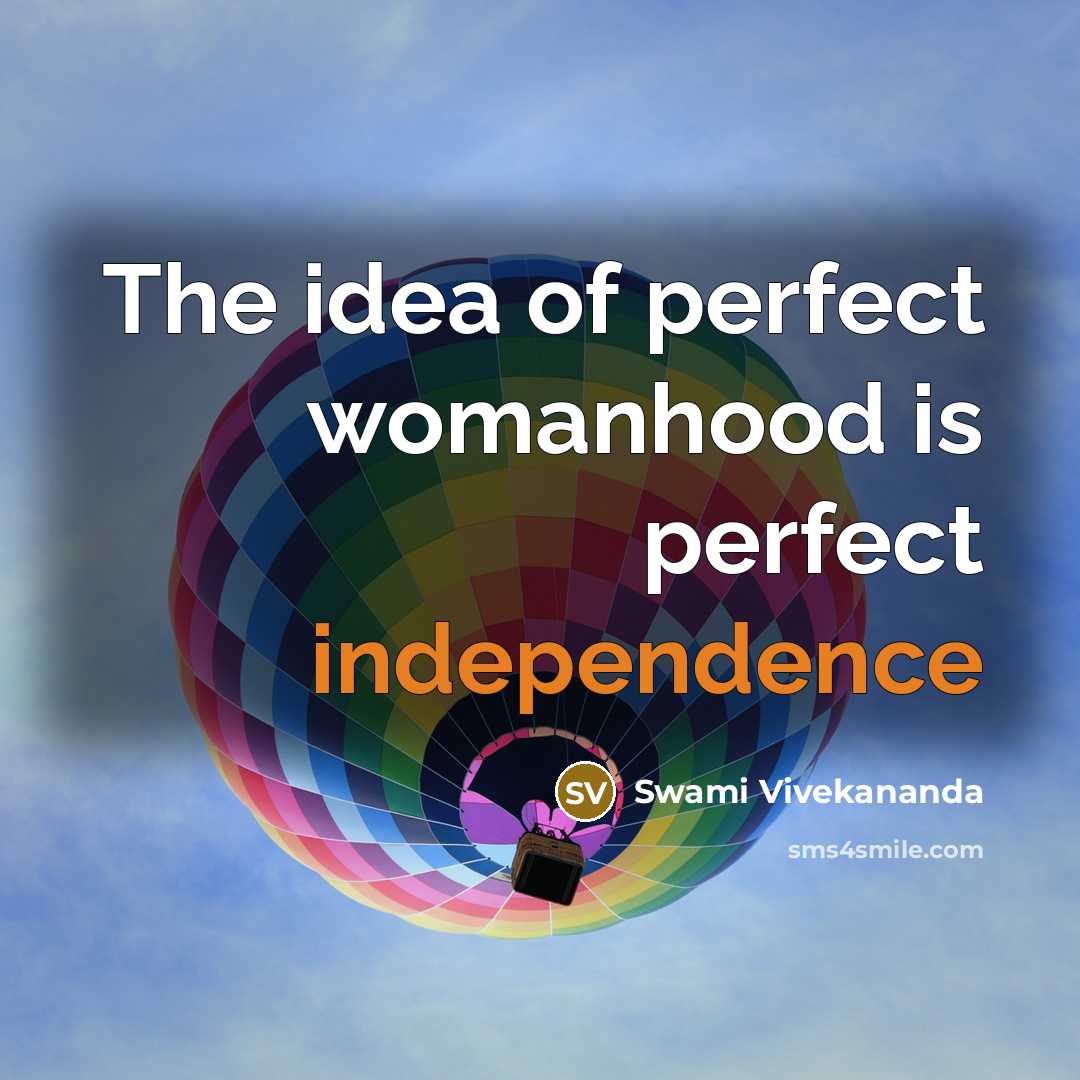 “The idea of perfect womanhood is perfect independence” quote by Swami Vivekananda